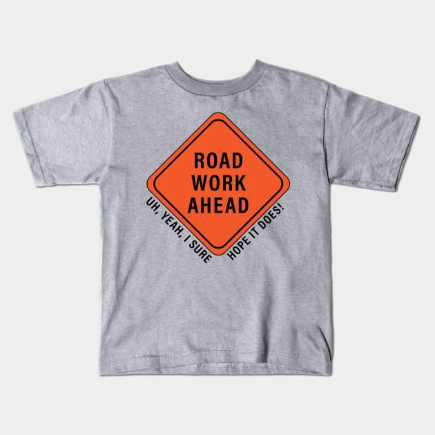 Road Work Ahead Kids T-Shirt by arlingjd